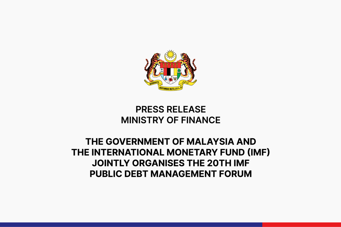 The Government of Malaysia And The International Monetary Fund (IMF) Jointly Organises The 20th IMF Public Debt Management Forum