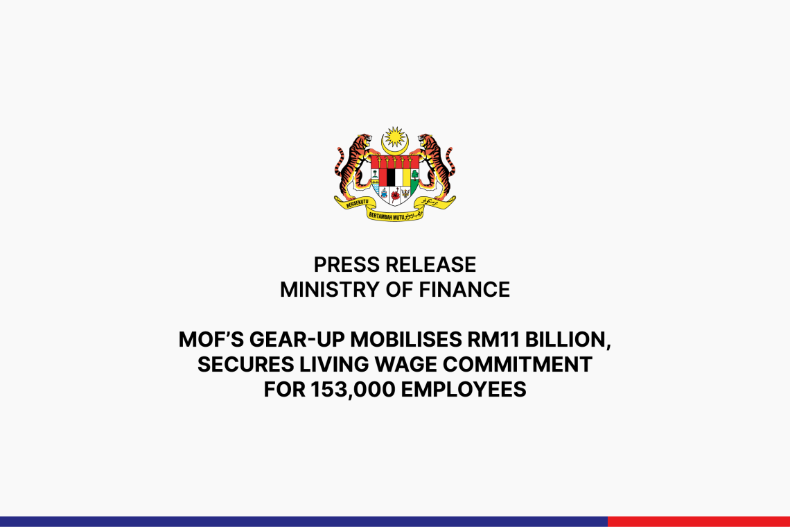 MOF’s Gear-Up Mobilises RM11 Billion, Secures Living Wage Commitment For 153,000 Employees