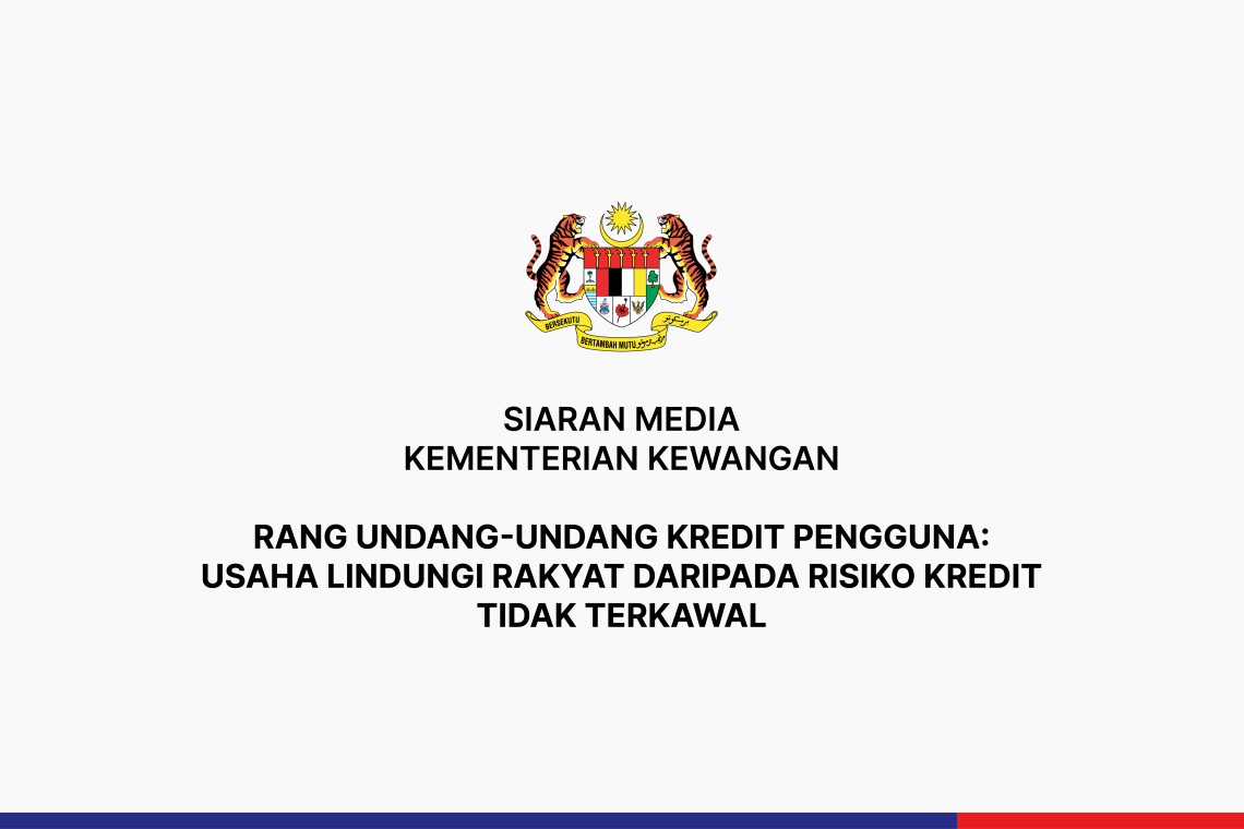 Rang Undang-Undang Kredit Pengguna: Usaha Lindungi Rakyat Daripada Risiko Kredit Tidak Terkawal