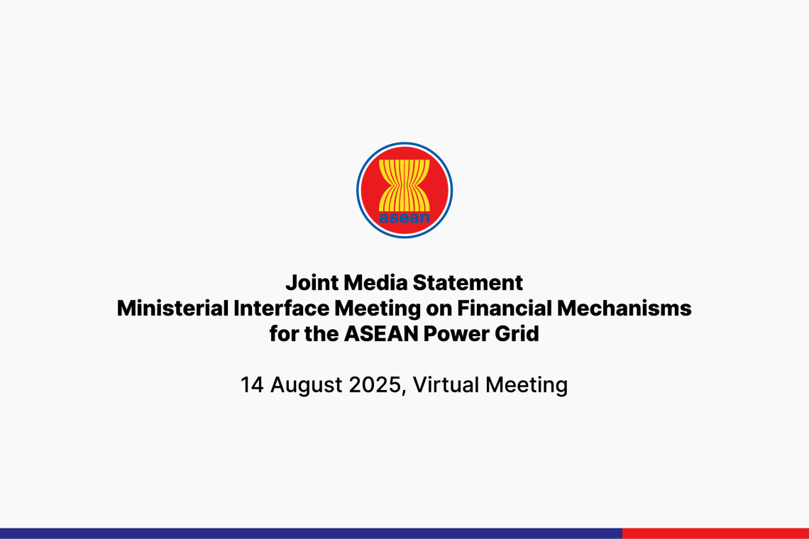 Joint Media Statement Ministerial Interface Meeting on Financial Mechanisms for the ASEAN Power Grid