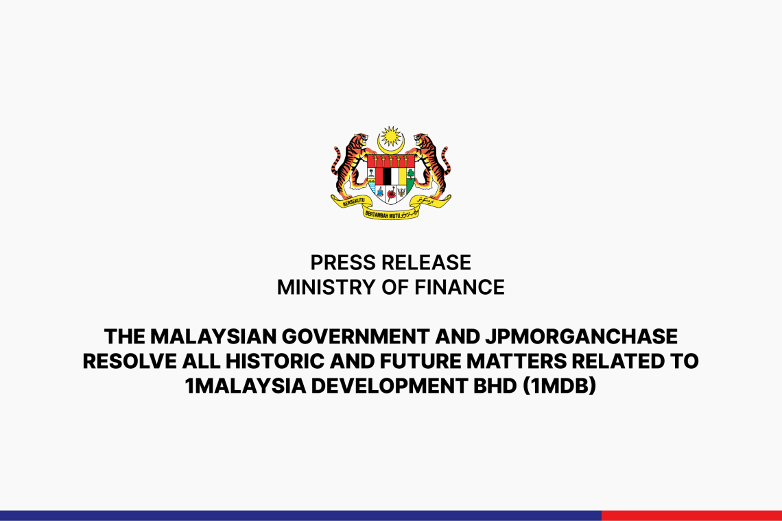 The Malaysian Government and JPMorganChase Resolve All Historic and Future Matters Related to 1Malaysia Development Bhd (1MDB)