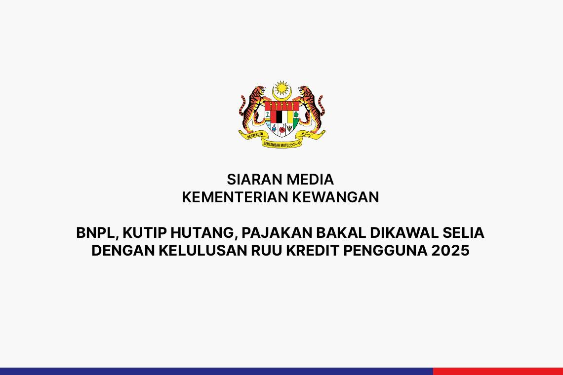 BNPL, Kutip Hutang, Pajakan Bakal Dikawal Selia Dengan Kelulusan Ruu Kredit Pengguna 2025
