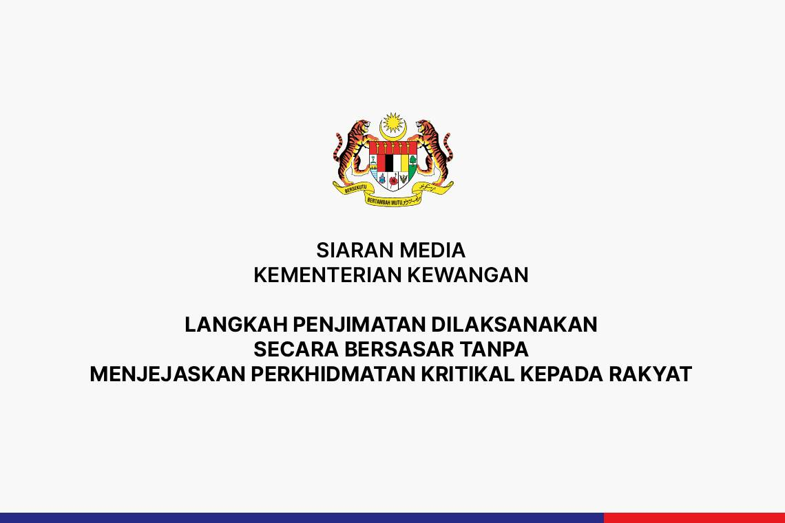 Langkah Penjimatan Dilaksanakan Secara Bersasar Tanpa Menjejaskan Perkhidmatan Kritikal Kepada Rakyat