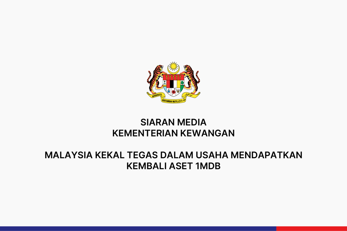 Malaysia Kekal Tegas Dalam Usaha Mendapatkan Kembali Aset 1MDB
