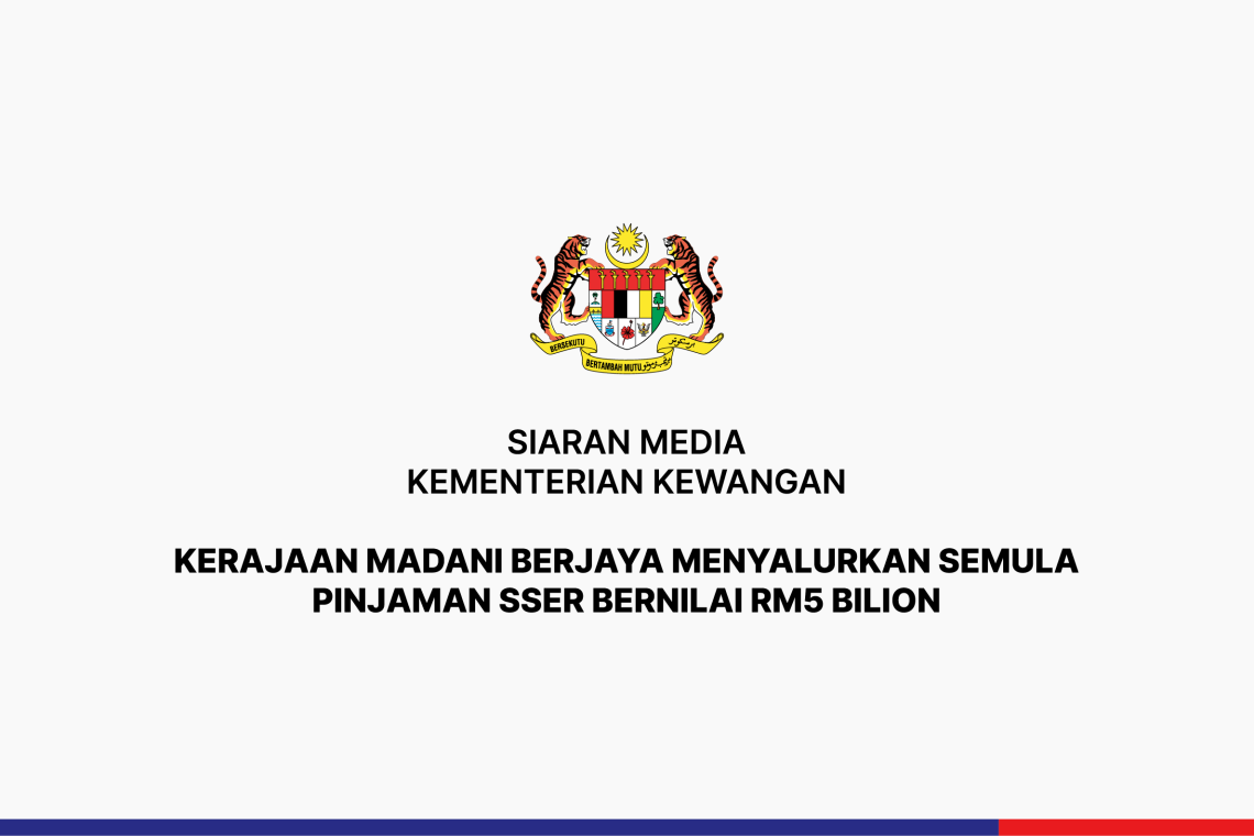 Kerajaan MADANI Berjaya Menyalurkan Semula Pinjaman SSER Bernilai RM5 Bilion